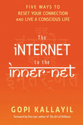 The Internet to the Inner-Net: Five Ways to Reset Your Connection and Live a Conscious Life - Paperback