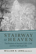 Stairway to Heaven: The Psalms of Ascent (120-134) and the Spiritual Life - Paperback