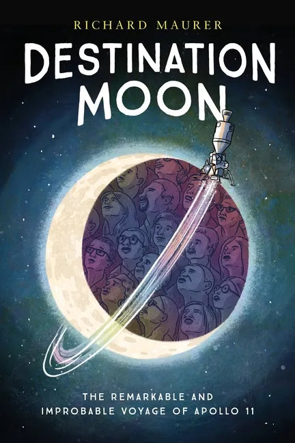Destination Moon: The Remarkable and Improbable Voyage of Apollo 11 - Paperback