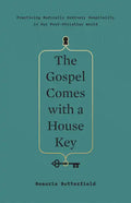 The Gospel Comes with a House Key: Practicing Radically Ordinary Hospitality in Our Post-Christian World - Hardcover