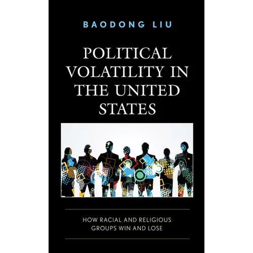 Political Volatility in the United States: How Racial and Religious Groups Win and Lose - Paperback