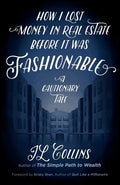 How I Lost Money in Real Estate Before It Was Fashionable: A Cautionary Tale - Paperback