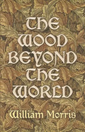 The Wood Beyond the World - Paperback