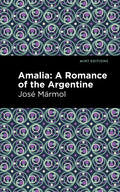 Amalia: A Romance of the Argentine - Hardcover