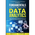 Fundamentals of Data Analytics: Learn Essential Skills, Embrace the Future, and Catapult Your Career in the Data-Driven World-A Comprehensive Guide to - Paperback