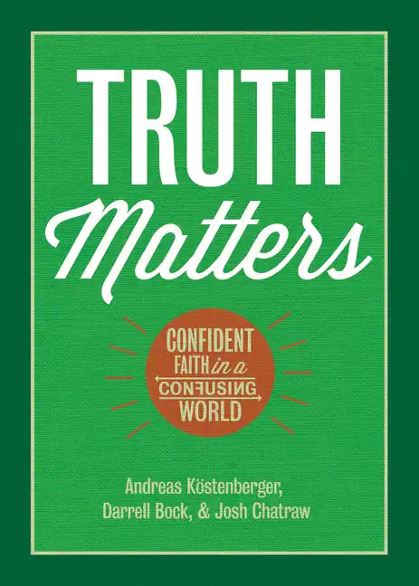 Truth Matters: Confident Faith in a Confusing World - Paperback