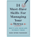 14 Must-Have Skills for Managing Your Stress: Don't Live Your Life Without Them - Hardcover
