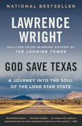 God Save Texas: A Journey Into the Soul of the Lone Star State - Paperback