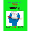 Train Your Brain with 600 SUDOKU Puzzles - Easy to Hard: The Ultimate Brain Challenge, Big Sudoku Book for Adults & Kids, Easy to Hard Level, with Ans - Paperback