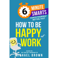 How to Be Happy at Work - Paperback