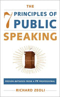 The 7 Principles of Public Speaking: Proven Methods from a PR Professional - Paperback
