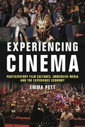 Experiencing Cinema: Participatory Film Cultures, Immersive Media and the Experience Economy - Paperback