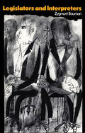 Legislators and Interpreters: On Modernity, Post-Modernity and Intellectuals - Paperback