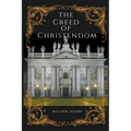 The Creed of Christendom - Paperback