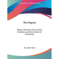 The Diegesis: Being a Discovery of the Origin, Evidences, and Early History of Christianity - Paperback