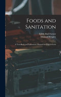 Foods and Sanitation: a Text-book and Laboratory Manual for High Schools - Hardcover