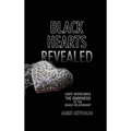 Black Hearts Revealed: Light Overcomes the Darkness of the Deadly Relationship - Hardcover