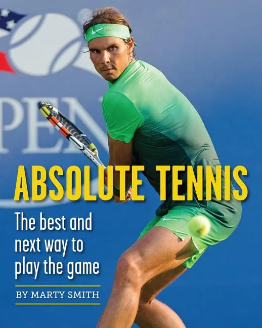 Absolute Tennis: The Best and Next Way to Play the Game - Paperback