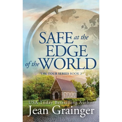 Safe at the Edge of the World: The Tour Series Book 2 - Hardcover