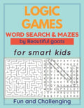 LOGIC GAMES - Word Search and Mazes - for smart kids - Fun and Challenging-: 80 games to develop your child's intelligence - word searches ages 5-10 - - Paperback