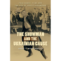 The Showman and the Ukrainian Cause: Folk Dance, Film, and the Life of Vasile Avramenko Volume 11 - Paperback