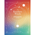The Rainbow Witch: Enhance Your Magic with the Secret Powers of Color - Hardcover