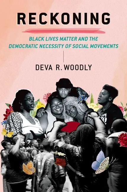 Reckoning: Black Lives Matter and the Democratic Necessity of Social Movements - Paperback