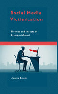 Social Media Victimization: Theories and Impacts of Cyberpunishment - Hardcover