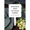 Vegetables from an Italian Garden: Season-By-Season Recipes - Hardcover