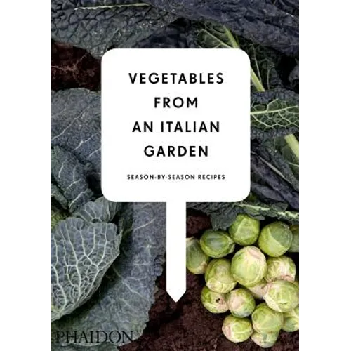 Vegetables from an Italian Garden: Season-By-Season Recipes - Hardcover