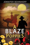 A Blaze of Poppies: A novel about New Mexico and World War I - Paperback