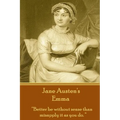 Jane Austen's Emma: "Better be without sense than misapply it as you do." - Paperback