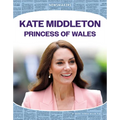 Kate Middleton: Princess of Wales: Princess of Wales - Library Binding