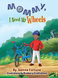 Mommy, I Need My Wheels - Hardcover