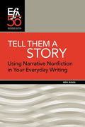 Tell Them a Story: Using Narrative Nonfiction in Your Everyday Writing - Paperback
