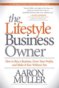 The Lifestyle Business Owner: How to Buy a Business, Grow Your Profits, and Make It Run Without You - Paperback