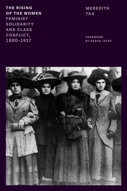 The Rising of the Women: Feminist Solidarity and Class Conflict, 1880-1917 - Paperback
