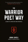 The Warrior Poet Way: A Guide to Living Free and Dying Well - Hardcover