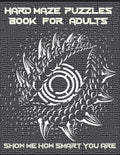 Hard Maze Puzzles Book For Adults: 200 Maze puzzle for adults, Brain Challenging Maze Game Book for adults, Teens, Young Adults, Senior, Large Print. - Paperback