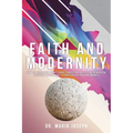 Faith and Modernity: How to Reconcile Traditional Christian Beliefs with Modern Societal Values and Technological Advancements - Paperback