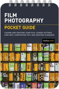 Film Photography: Pocket Guide: Loading and Shooting 35mm Film, Camera Settings, Lens Info, Composition Tips, and Shooting Scenarios - Spiral
