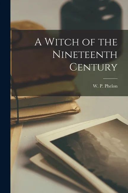 A Witch of the Nineteenth Century - Paperback