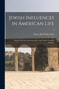 Jewish Influences in American Life; Volume III of the International Jew, the World's Foremost Problem;; 3 - Paperback