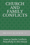 Church and Family Conflicts: How to Settle Conflicts Peacefully in the House - Paperback