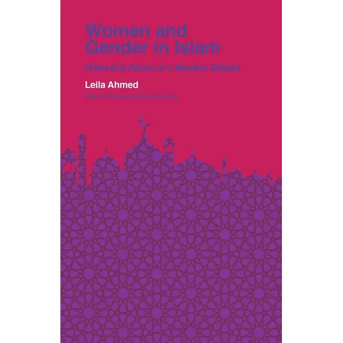 Women and Gender in Islam: Historical Roots of a Modern Debate - Paperback