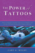 The Power of Tattoos: Twelve Hidden Energy Secrets of Body Art Every Tattoo Enthusiast Should Know - Paperback