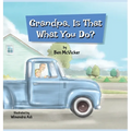 Grandpa, Is That What You Do? - Hardcover