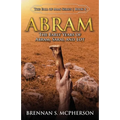 Abram: The Early Years of Abram, Sarai, and Lot: The - Paperback