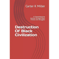Destruction Of Black Civilization: A Comprehensive Journey through Black History and Struggles - Paperback