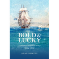 Bold and Lucky: Australia's Colonial Navy 1824-1831 - Paperback
